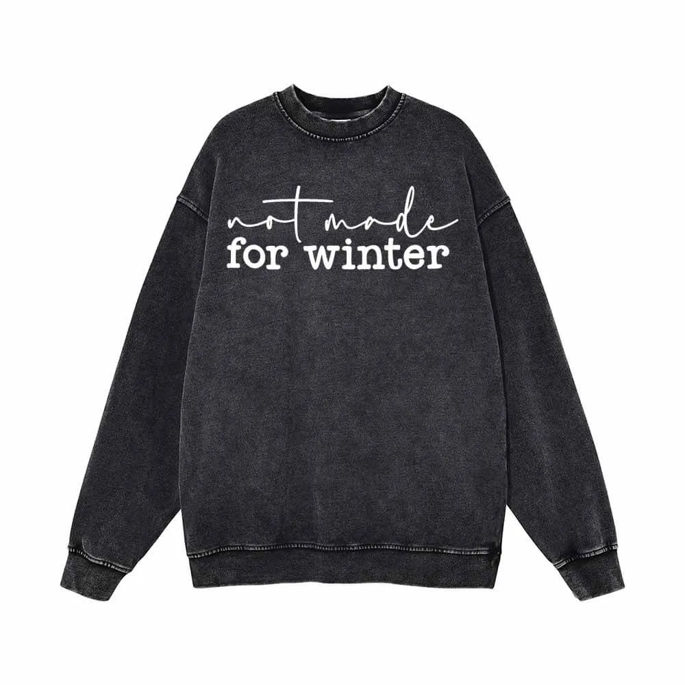 Not Made For Winter Vintage Washed Sweatshirt