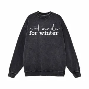 Not Made For Winter Vintage Washed Sweatshirt